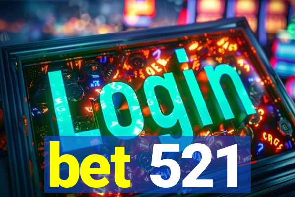 bet 521